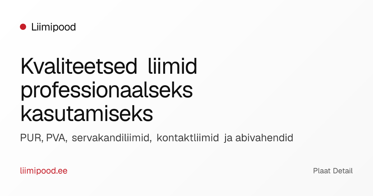 Liimipood - Kvaliteetsed liimid igaks vajaduseks